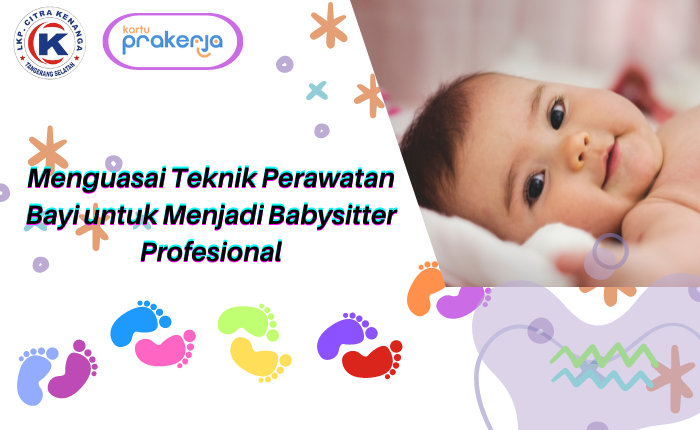 Menguasai Teknik Perawatan Bayi untuk Menjadi Babysitter Profesional
