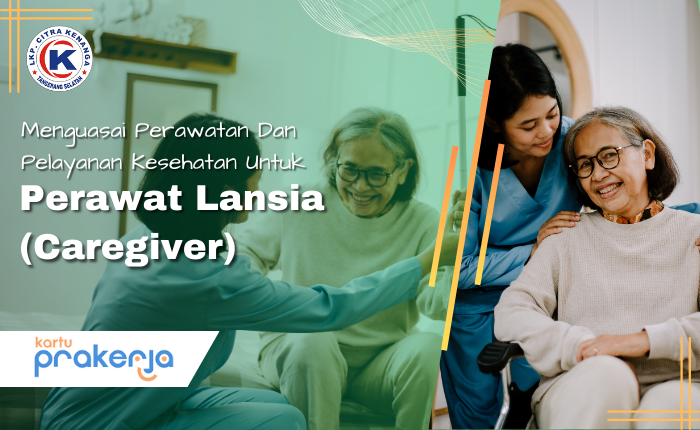Menguasai Perawatan Dan Pelayanan Kesehatan Untuk Perawat Lansia (Caregiver)